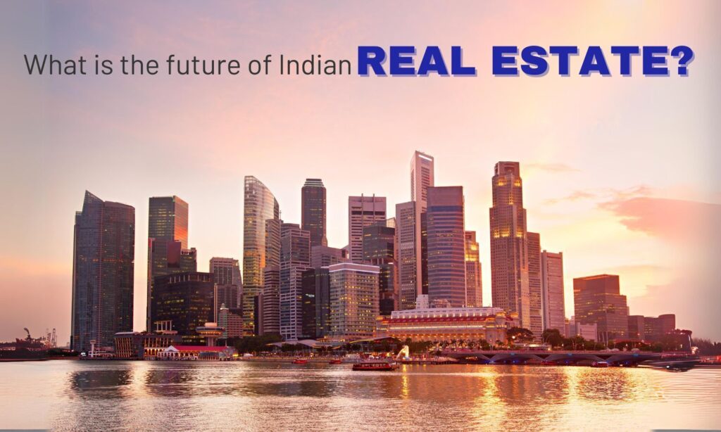 The Future of Real Estate in India: Trends to Watch in 2025